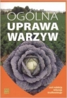 Ogólna uprawa warzyw  Knaflewski Mikołaj (redakcja)