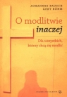 O modlitwie inaczej Dla wszystkich, którzy chcą się modlić Johannes Pausch, Gert Böhm