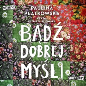 Bądź dobrej myśli (Audiobook) - Płatkowska Paulina