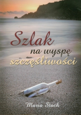 Szlak na wyspę szczęśliwości - Stach Maria