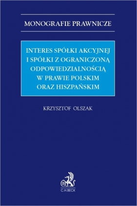 Interes spółki akcyjnej i spółki z ograniczoną odpowiedzialnością w prawie polskim oraz hiszpańskim - Krzysztof Olszak