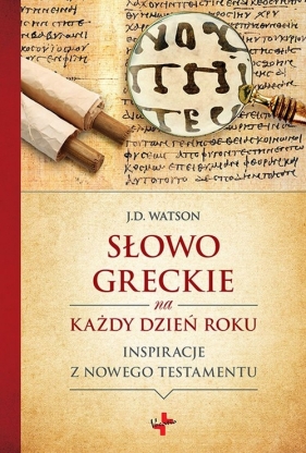 Słowo greckie na każdy dzień roku - J.D. Watson