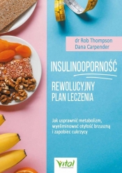 Insulinooporność Rewolucyjny plan leczenia - Carpender Dana, Thompson Rob