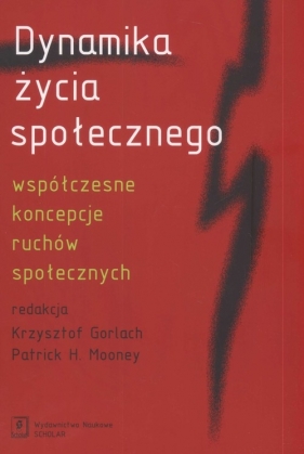 Dynamika życia społecznego - Gorlach Krzysztof, Mooney Patrick