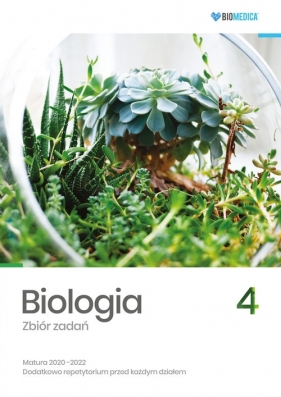 Biologia Zbiór zadań Matura 2020-2022 Tom 4 - Ogiela Maksymilian, Bryś Maciej, Suwała Klaudia, Grzywna Marek, Mieszkowicz Jacek