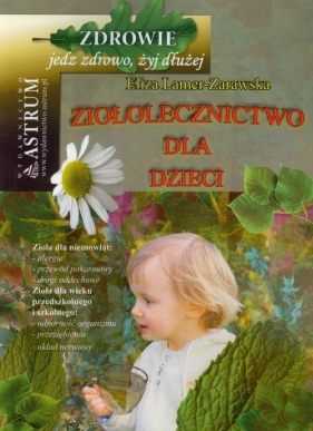 Ziołolecznictwo dla dzieci - Lamer-Zarawska Eliza