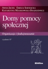 Domy pomocy społecznej Organizacja i funkcjonowanie Anna Jacek, Emilia Sarnacka, Katarzyna Miaskowska-Daszkiewicz