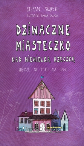 Dziwaczne miasteczko nad niewielką rzeczką - Stefan Skąpski