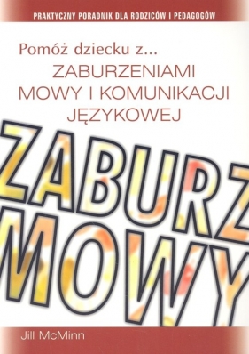 Pomóż dziecku z zaburzeniami mowy i komunikacji językowej - McMinn Jill