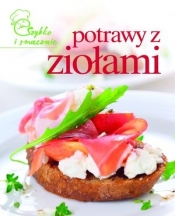 Potrawy z ziołami. Szybko i smacznie - Opracowanie zbiorowe