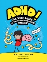ADHD! Jak sobie radzić w neuroróżnorodnym świecie Rachel Brian .