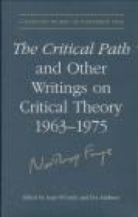 Critical Path and Other Writings on Critical Theory 1963-75 Northrop Frye, E Kushner