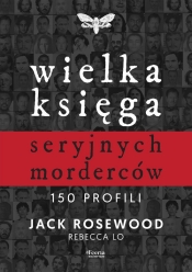 Wielka księga seryjnych morderców. 150 profili - Rosewood Jack, Lo Rebecca