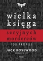 Wielka księga seryjnych morderców. 150 profili - Rosewood Jack, Lo Rebecca