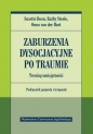 Zaburzenia dysocjacyjne po traumie. Trening umiejętności. Podręcznik pacjenta i terapeuty - Kathy Steele, Onno van der Hart, Suzette Boon