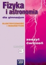 Fizyka i astronomia dla gimnazjum. Elektryczność i magnetyzm. Moduł 3 Zeszyt ćwiczeń