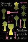 Siedem pustych domów Samanta Schweblin
