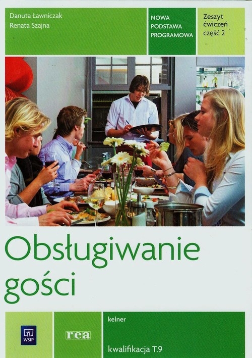 Obsługiwanie gości. Zeszyt ćwiczeń do nauki zawodu kelner. Szkoły ponadgimnazjalne. Część 2