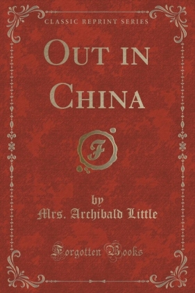 Out in China (Classic Reprint) - Little Mrs. Archibald