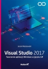 Visual Studio 2017 Tworzenie aplikacji Windows w języku C# Matulewski Jacek