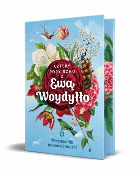 Cztery pory roku z Ewą Woydyłło. Przewodnik po codzienności - Ewa Woydyłło