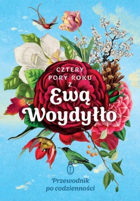 Cztery pory roku z Ewą Woydyłło. Przewodnik po codzienności - Ewa Woydyłło