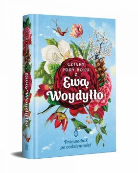 Cztery pory roku z Ewą Woydyłło. Przewodnik po codzienności - Ewa Woydyłło