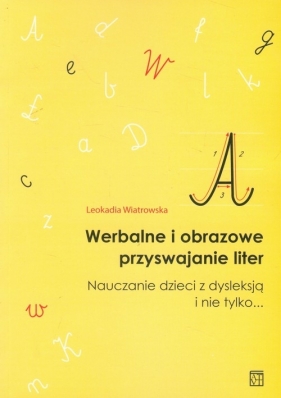 Werbalne i obrazowe przyswajanie liter - Wiatrowska Leokadia<br />