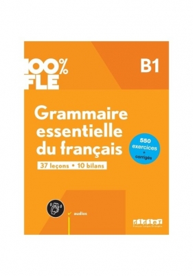 100% FLE Grammaire essentielle du francais B1 książka + zawartość online - Glaud Ludivine, Loiseau Yves, Merlet Elise, Perrard Marion, Rimbert Odile