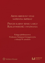 Artes serviunt vitae, sapientia imperat Proces karny sensu largo - rzeczywistość i wyzwania
