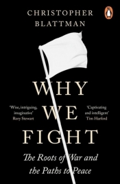 Why We Fight - Blattman Christopher