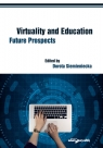 Virtuality and Education. Future Prospects Siemieniecka Dorota