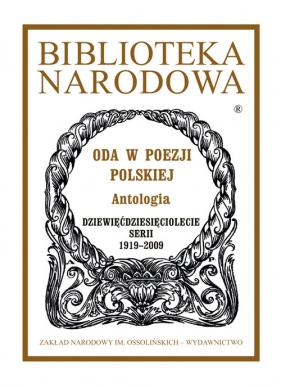 Biblioteka Narodowa Oda w poezji polskiej Antologia - Kostkiewiczowa Teresa