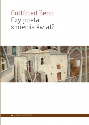 Czy poeta zmienia świat? - Gottfried Benn