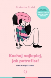 Kochaj najlepiej, jak potrafisz! - Stefanie Stahl