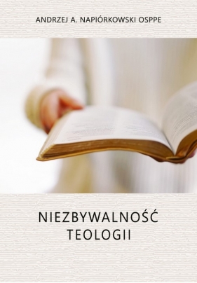 Niezbywalność teologii - Napiórkowski Andrzej A.