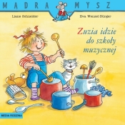 Mądra mysz. Zuzia idzie do szkoły muzycznej - Liane Schneider, Eva Wenzel-Bürger