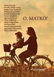 O, matko! - Opracowanie zbiorowe