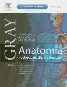 Gray Anatomia Podręcznik dla studentów Tom 2 - Drake Richard L., Vogl A.W., Mitchell Adam W.M.