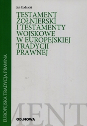 Testament żołnierski i testamenty wojskowe w europejskiej tradycji prawnej - Rudnicki Jan