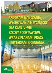 Program Nauczania Wychowania Fizycznego dla klas IV-VIII Szkoły Podstawowej wraz z planami pracy - Żołyński Stanisław