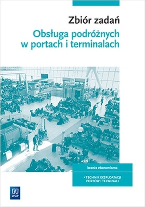 Zbiór zadań. Obsługa podróżnych w portach i terminalach. Szkoły ponadgimnazjalne i ponadpodstawowe