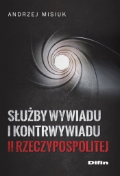 Służby wywiadu i kontrwywiadu II Rzeczypospolitej (Uszkodzona okładka) - Misiuk Andrzej