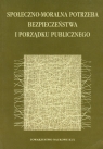 Społeczno moralna potrzeba bezpieczeństwa i porządku publicznego