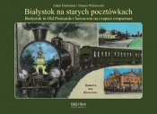 Białystok na starych pocztówkach - Dobroński Adam Czesław, Wiśniewski Tomasz