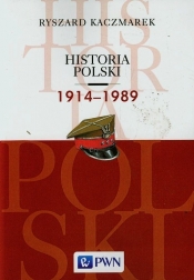 Historia Polski 1914-1989 - Kaczmarek Ryszard