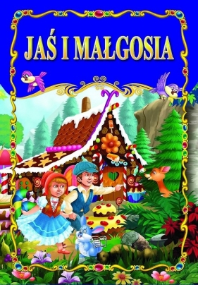 Jaś i Małgosia - Grimm Wilhelm, Grimm Jacob