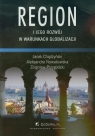 Region i jego rozwój w warunkach globalizacji Jacek Chądzyński, Aleksandra Nowakowska, Zbigniew Przygodzki