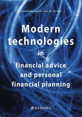 Modern technologies in financial advice and personal financial planning - Waliszewski Krzysztof, Warchlewska Anna