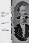 What Nietzsche Really Said: A Reader's Guide Mazzino Montinari